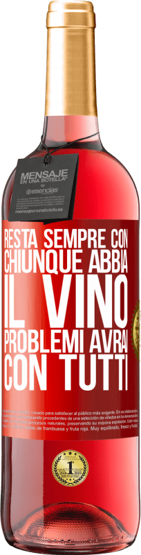 29,95 € Spedizione Gratuita | Vino rosato Edizione ROSÉ Resta sempre con chiunque abbia il vino. Problemi avrai con tutti Etichetta Rossa. Etichetta personalizzabile Vino giovane Raccogliere 2025 Tempranillo