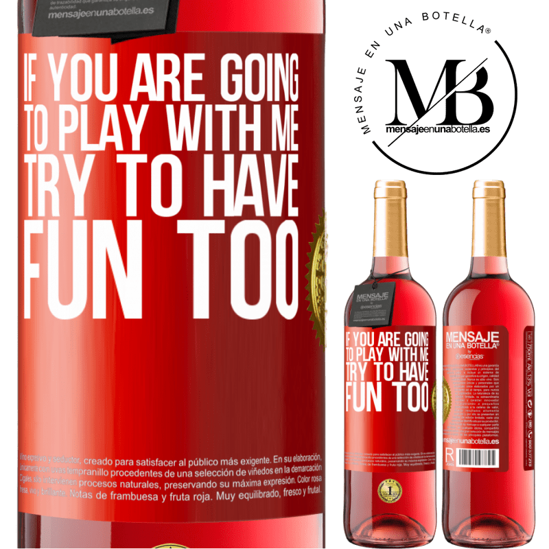 29,95 € Free Shipping | Rosé Wine ROSÉ Edition If you are going to play with me, try to have fun too Red Label. Customizable label Young wine Harvest 2024 Tempranillo