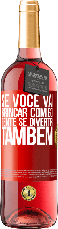 29,95 € | Vinho rosé Edição ROSÉ Se você vai brincar comigo, tente se divertir também Etiqueta Vermelha. Etiqueta personalizável Vinho jovem Colheita 2025 Tempranillo