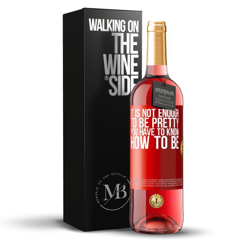 29,95 € Free Shipping | Rosé Wine ROSÉ Edition It is not enough to be pretty. You have to know how to be Red Label. Customizable label Young wine Harvest 2023 Tempranillo