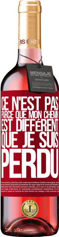 29,95 € | Vin rosé Édition ROSÉ Ce n'est pas parce que mon chemin est différent que je suis perdu Étiquette Rouge. Étiquette personnalisable Vin jeune Récolte 2024 Tempranillo