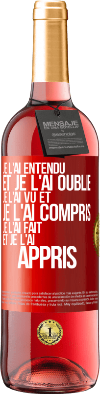 29,95 € Envoi gratuit | Vin rosé Édition ROSÉ Je l'ai entendu et je l'ai oublié, je l'ai vu et je l'ai compris, je l'ai fait et je l'ai appris Étiquette Rouge. Étiquette personnalisable Vin jeune Récolte 2025 Tempranillo