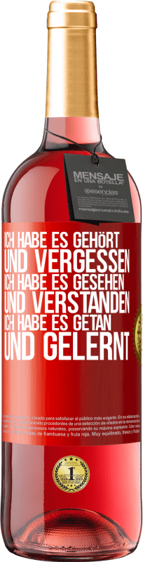 29,95 € | Roséwein ROSÉ Ausgabe Ich habe es gehört und vergessen, ich habe es gesehen und verstanden, ich habe es getan und gelernt Rote Markierung. Anpassbares Etikett Junger Wein Ernte 2024 Tempranillo