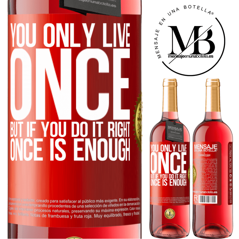 29,95 € Free Shipping | Rosé Wine ROSÉ Edition You only live once, but if you do it right, once is enough Red Label. Customizable label Young wine Harvest 2021 Tempranillo