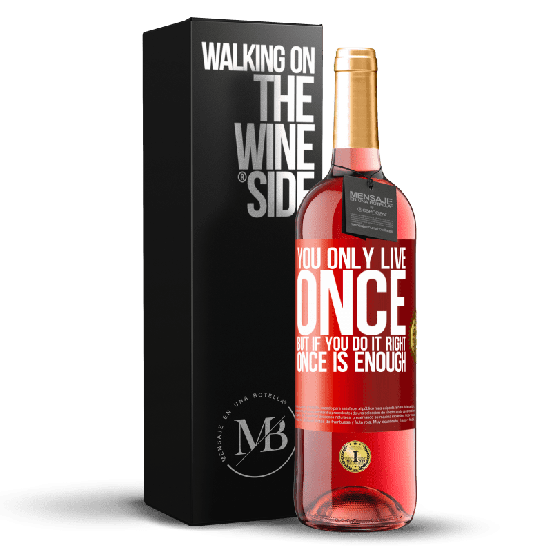 29,95 € Free Shipping | Rosé Wine ROSÉ Edition You only live once, but if you do it right, once is enough Red Label. Customizable label Young wine Harvest 2023 Tempranillo