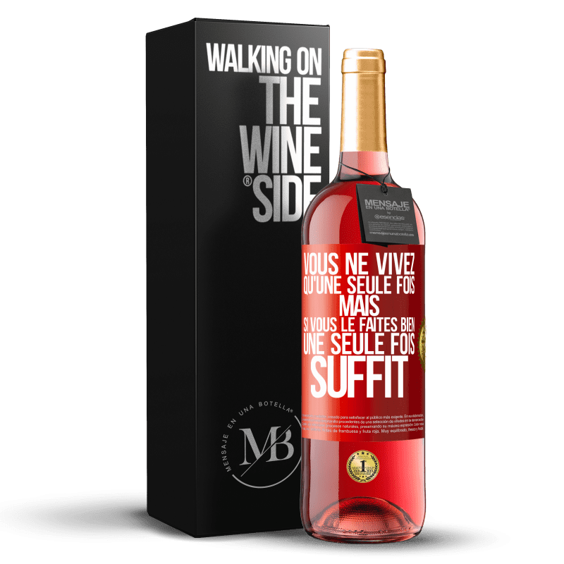 29,95 € Envoi gratuit | Vin rosé Édition ROSÉ Vous ne vivez qu'une seule fois mais si vous le faites bien une seule fois suffit Étiquette Rouge. Étiquette personnalisable Vin jeune Récolte 2023 Tempranillo