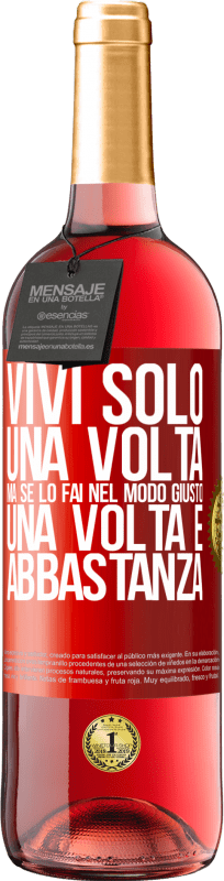 29,95 € | Vino rosato Edizione ROSÉ Vivi solo una volta, ma se lo fai nel modo giusto, una volta è abbastanza Etichetta Rossa. Etichetta personalizzabile Vino giovane Raccogliere 2024 Tempranillo