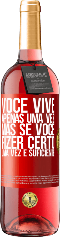 29,95 € | Vinho rosé Edição ROSÉ Você vive apenas uma vez, mas se você fizer certo, uma vez é suficiente Etiqueta Vermelha. Etiqueta personalizável Vinho jovem Colheita 2024 Tempranillo