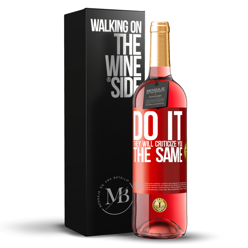 29,95 € Free Shipping | Rosé Wine ROSÉ Edition DO IT. They will criticize you the same Red Label. Customizable label Young wine Harvest 2023 Tempranillo