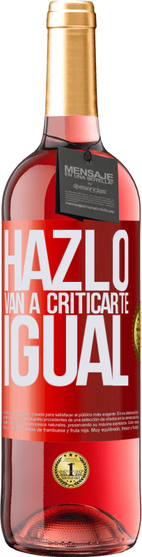 «HAZLO. Van a criticarte igual» Edición ROSÉ