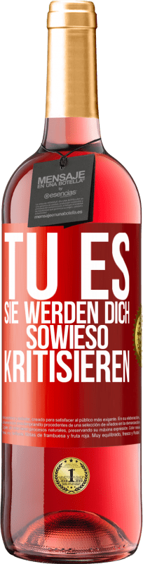 29,95 € Kostenloser Versand | Roséwein ROSÉ Ausgabe TU ES. Sie werden dich sowieso kritisieren Rote Markierung. Anpassbares Etikett Junger Wein Ernte 2025 Tempranillo