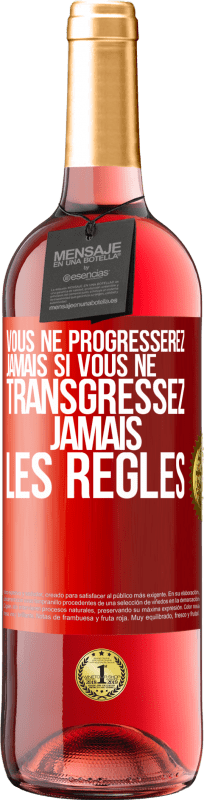 29,95 € | Vin rosé Édition ROSÉ Vous ne progresserez jamais si vous ne transgressez jamais les règles Étiquette Rouge. Étiquette personnalisable Vin jeune Récolte 2024 Tempranillo