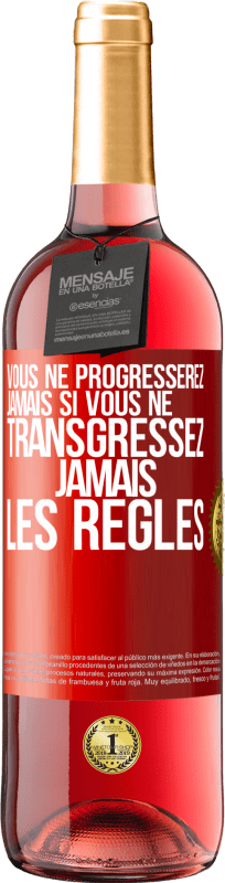29,95 € Envoi gratuit | Vin rosé Édition ROSÉ Vous ne progresserez jamais si vous ne transgressez jamais les règles Étiquette Rouge. Étiquette personnalisable Vin jeune Récolte 2025 Tempranillo