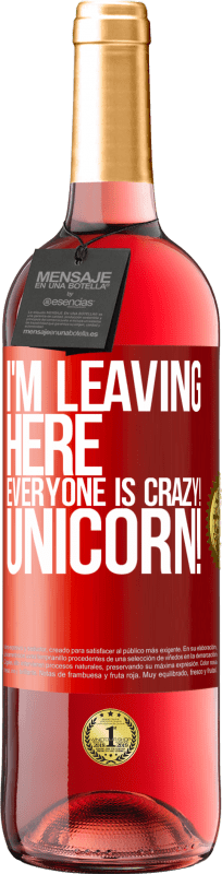 29,95 € | Rosé Wine ROSÉ Edition I'm leaving here, everyone is crazy! Unicorn! Red Label. Customizable label Young wine Harvest 2024 Tempranillo