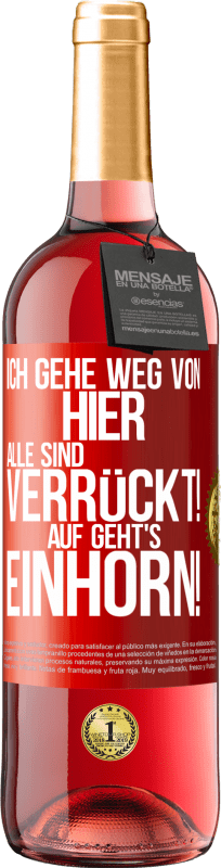 29,95 € | Roséwein ROSÉ Ausgabe Ich gehe weg von hier, alle sind verrückt! Auf geht's, Einhorn! Rote Markierung. Anpassbares Etikett Junger Wein Ernte 2025 Tempranillo