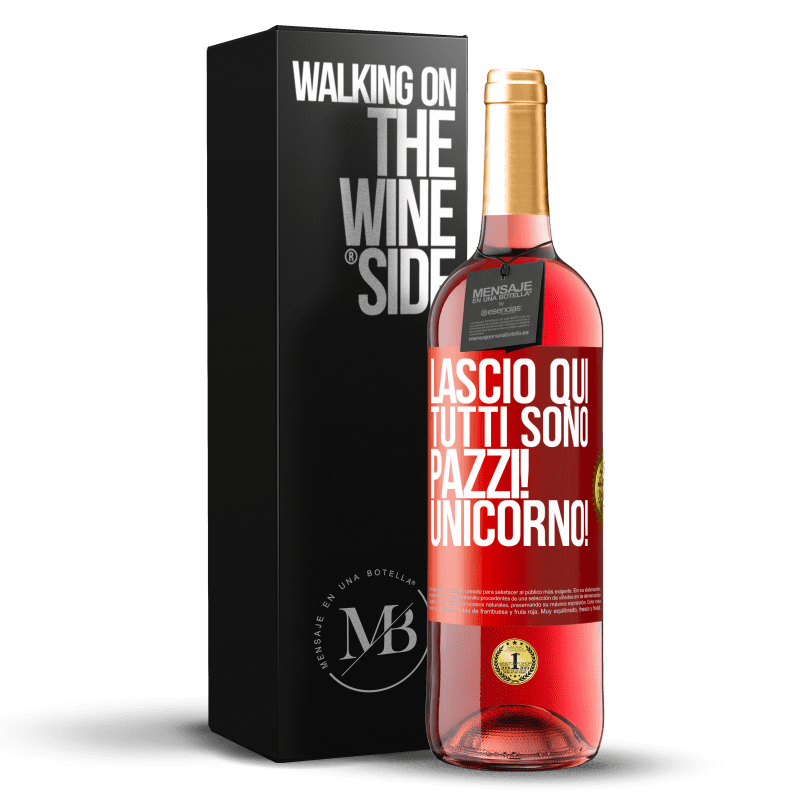 29,95 € Spedizione Gratuita | Vino rosato Edizione ROSÉ Lascio qui, tutti sono pazzi! Unicorno! Etichetta Rossa. Etichetta personalizzabile Vino giovane Raccogliere 2024 Tempranillo