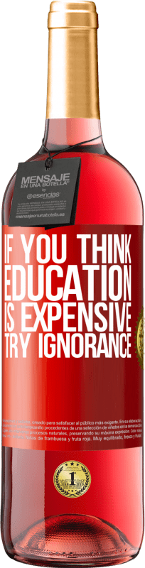 «教育が高価だと思うなら、無知を試してください» ROSÉエディション