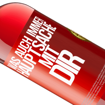 Einzigartige und Persönliche Ausdrücke. «Was auch immer, Hauptsache mit dir» ROSÉ Ausgabe