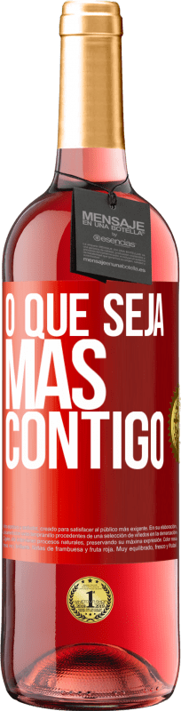 29,95 € Envio grátis | Vinho rosé Edição ROSÉ O que seja mas contigo Etiqueta Vermelha. Etiqueta personalizável Vinho jovem Colheita 2024 Tempranillo