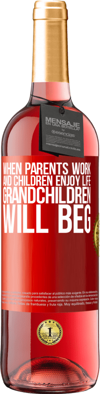 «When parents work and children enjoy life, grandchildren will beg» ROSÉ Edition