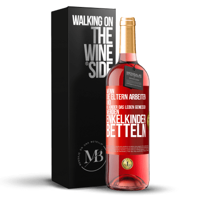 «Wenn die Eltern arbeiten und die Kinder das Leben genießen, werden Enkelkinder betteln» ROSÉ Ausgabe