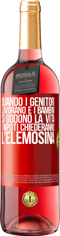 29,95 € | Vino rosato Edizione ROSÉ Quando i genitori lavorano e i bambini si godono la vita, i nipoti chiederanno l'elemosina Etichetta Rossa. Etichetta personalizzabile Vino giovane Raccogliere 2024 Tempranillo