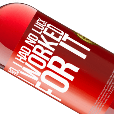 Unique & Personal Expressions. «No. I had no luck, I worked for it» ROSÉ Edition