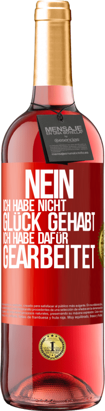 29,95 € | Roséwein ROSÉ Ausgabe Nein, ich habe nicht Glück gehabt. Ich habe dafür gearbeitet Rote Markierung. Anpassbares Etikett Junger Wein Ernte 2024 Tempranillo