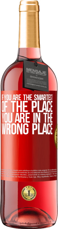 29,95 € Free Shipping | Rosé Wine ROSÉ Edition If you are the smartest of the place, you are in the wrong place Red Label. Customizable label Young wine Harvest 2025 Tempranillo