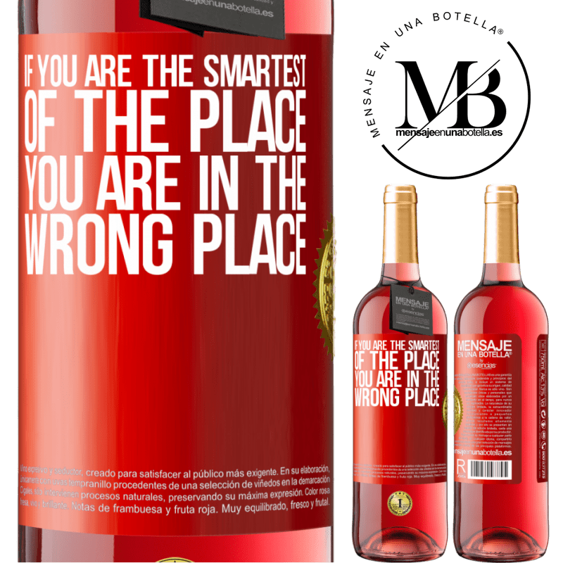 24,95 € Free Shipping | Rosé Wine ROSÉ Edition If you are the smartest of the place, you are in the wrong place Red Label. Customizable label Young wine Harvest 2021 Tempranillo