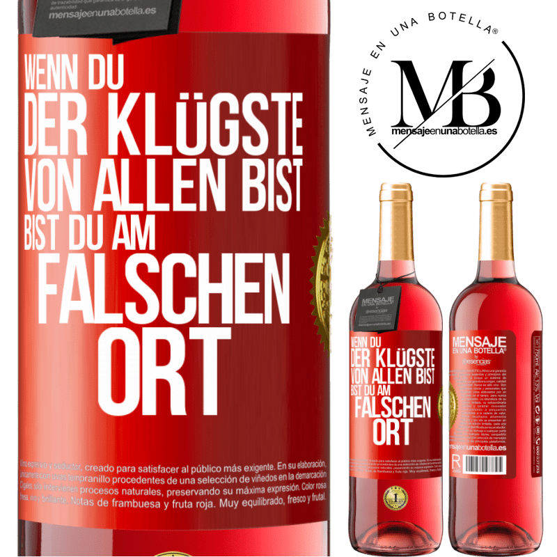 29,95 € Kostenloser Versand | Roséwein ROSÉ Ausgabe Wenn du der Klügste von allen bist, bist du am falschen Ort Rote Markierung. Anpassbares Etikett Junger Wein Ernte 2023 Tempranillo