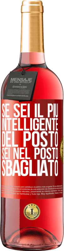 29,95 € | Vino rosato Edizione ROSÉ Se sei il più intelligente del posto, sei nel posto sbagliato Etichetta Rossa. Etichetta personalizzabile Vino giovane Raccogliere 2024 Tempranillo