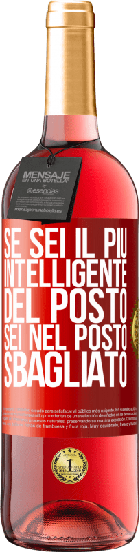 29,95 € Spedizione Gratuita | Vino rosato Edizione ROSÉ Se sei il più intelligente del posto, sei nel posto sbagliato Etichetta Rossa. Etichetta personalizzabile Vino giovane Raccogliere 2025 Tempranillo