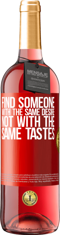 29,95 € | Rosé Wine ROSÉ Edition Find someone with the same desire, not with the same tastes Red Label. Customizable label Young wine Harvest 2022 Tempranillo