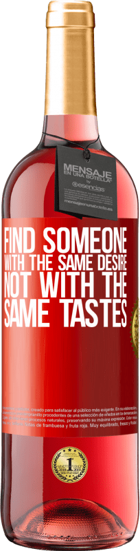 «Find someone with the same desire, not with the same tastes» ROSÉ Edition