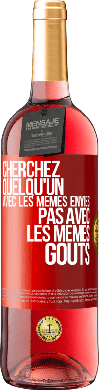 29,95 € Envoi gratuit | Vin rosé Édition ROSÉ Cherchez quelqu'un avec les mêmes envies pas avec les mêmes goûts Étiquette Rouge. Étiquette personnalisable Vin jeune Récolte 2025 Tempranillo