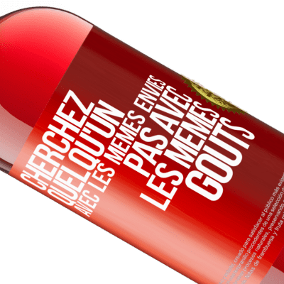 Expressions Uniques et Personnelles. «Cherchez quelqu'un avec les mêmes envies pas avec les mêmes goûts» Édition ROSÉ