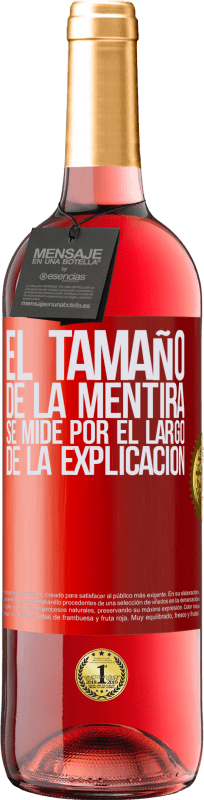 «El tamaño de la mentira se mide por el largo de la explicación» Edición ROSÉ