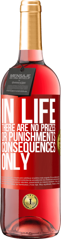 29,95 € | Rosé Wine ROSÉ Edition In life there are no prizes or punishments. Consequences only Red Label. Customizable label Young wine Harvest 2024 Tempranillo