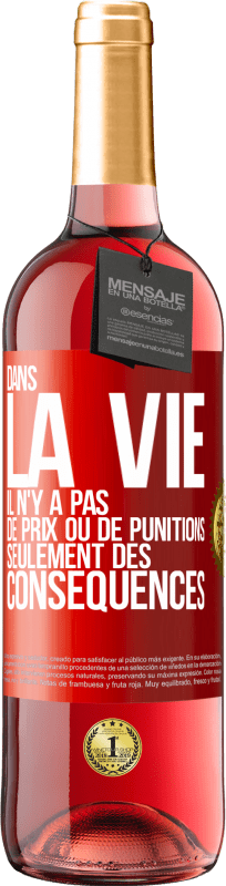 29,95 € | Vin rosé Édition ROSÉ Dans la vie il n'y a pas de prix ou de punitions. Seulement des conséquences Étiquette Rouge. Étiquette personnalisable Vin jeune Récolte 2025 Tempranillo