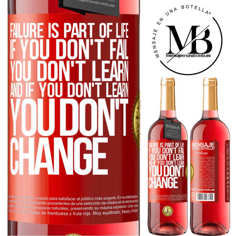 29,95 € Free Shipping | Rosé Wine ROSÉ Edition Failure is part of life. If you don't fail, you don't learn, and if you don't learn, you don't change Red Label. Customizable label Young wine Harvest 2022 Tempranillo