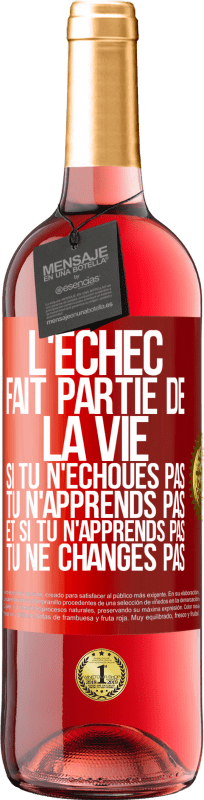 Envoi gratuit | Vin rosé Édition ROSÉ L'échec fait partie de la vie. Si tu n'échoues pas tu n'apprends pas et si tu n'apprends pas tu ne changes pas Étiquette Rouge. Étiquette personnalisable Vin jeune Récolte 2023 Tempranillo