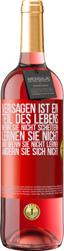 Kostenloser Versand | Roséwein ROSÉ Ausgabe Versagen ist ein Teil des Lebens. Wenn Sie nicht scheitern, lernen Sie nicht, und wenn Sie nicht lernen, ändern Sie sich Rote Markierung. Anpassbares Etikett Junger Wein Ernte 2023 Tempranillo