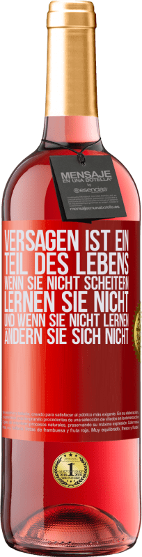 29,95 € Kostenloser Versand | Roséwein ROSÉ Ausgabe Versagen ist ein Teil des Lebens. Wenn Sie nicht scheitern, lernen Sie nicht, und wenn Sie nicht lernen, ändern Sie sich Rote Markierung. Anpassbares Etikett Junger Wein Ernte 2025 Tempranillo