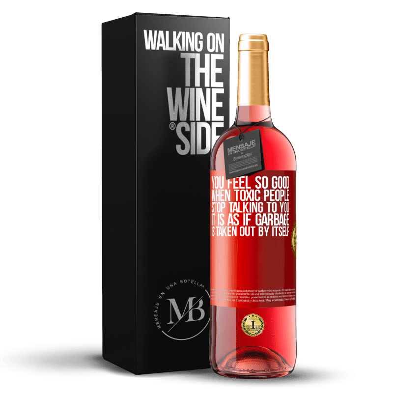 29,95 € Free Shipping | Rosé Wine ROSÉ Edition You feel so good when toxic people stop talking to you ... It is as if garbage is taken out by itself Red Label. Customizable label Young wine Harvest 2023 Tempranillo