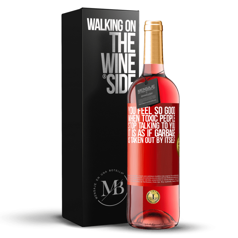 29,95 € Free Shipping | Rosé Wine ROSÉ Edition You feel so good when toxic people stop talking to you ... It is as if garbage is taken out by itself Red Label. Customizable label Young wine Harvest 2024 Tempranillo