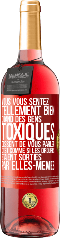 29,95 € | Vin rosé Édition ROSÉ Vous vous sentez tellement bien quand des gens toxiques cessent de vous parler. C'est comme si les ordures étaient sorties par e Étiquette Rouge. Étiquette personnalisable Vin jeune Récolte 2024 Tempranillo