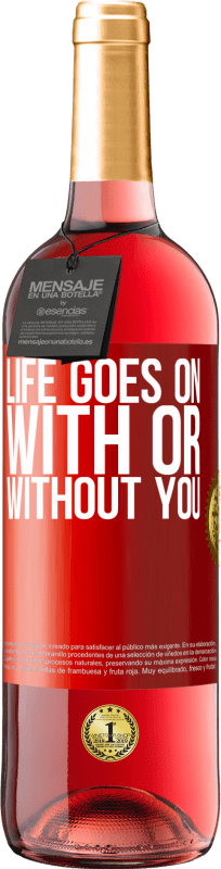 29,95 € | Rosé Wine ROSÉ Edition Life goes on, with or without you Red Label. Customizable label Young wine Harvest 2023 Tempranillo