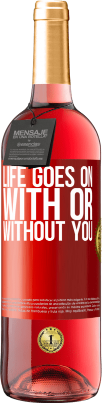 29,95 € Free Shipping | Rosé Wine ROSÉ Edition Life goes on, with or without you Red Label. Customizable label Young wine Harvest 2025 Tempranillo