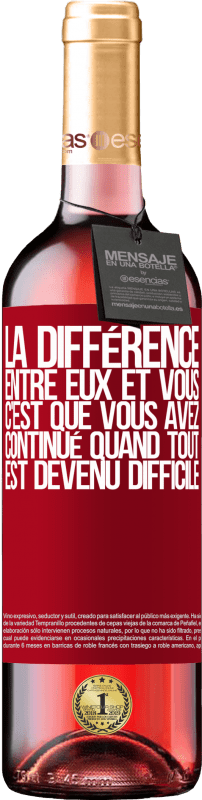 29,95 € | Vin rosé Édition ROSÉ La différence entre eux et vous, c'est que vous avez continué quand tout est devenu difficile Étiquette Rouge. Étiquette personnalisable Vin jeune Récolte 2024 Tempranillo